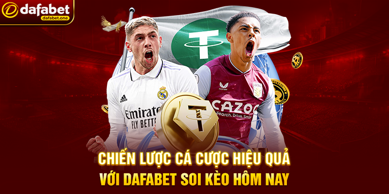 Chiến Lược Cá Cược Hiệu Quả Với Dafabet Soi Kèo Hôm Nay
