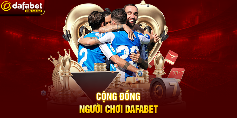 Cộng Đồng Người Chơi Dafabet