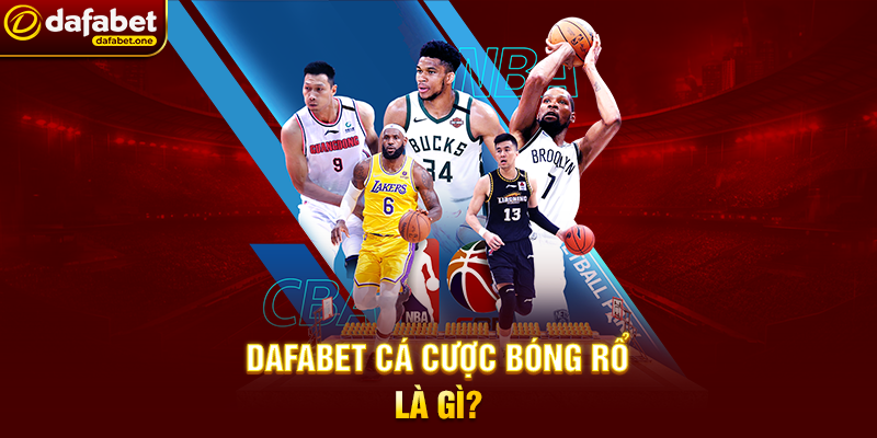 Dafabet Cá Cược Bóng Rổ Là Gì?