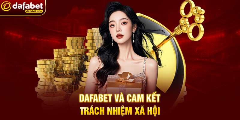 Dafabet Và Cam Kết Trách Nhiệm Xã Hội