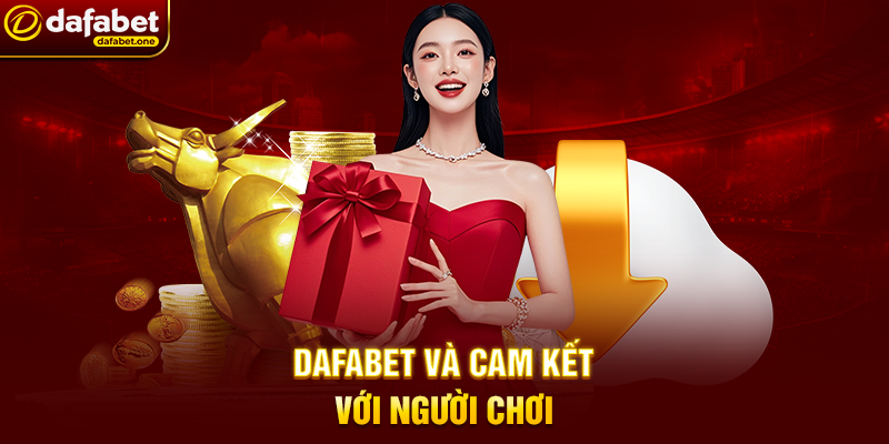 Tải App Dafabet – Trải Nghiệm Cá Cược Di Động Đỉnh Cao Mọi Lúc Mọi Nơi 3 Dafabet Và Cam Kết Với Người Chơi