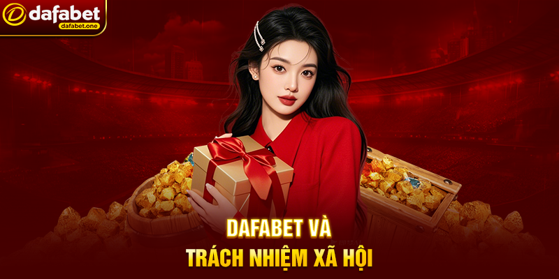 Dafabet Và Trách Nhiệm Xã Hội