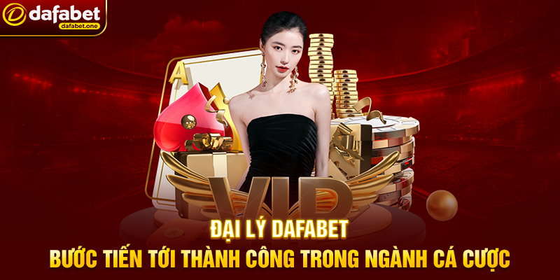 Đại Lý Dafabet – Bước Tiến Tới Thành Công Trong Ngành Cá Cược