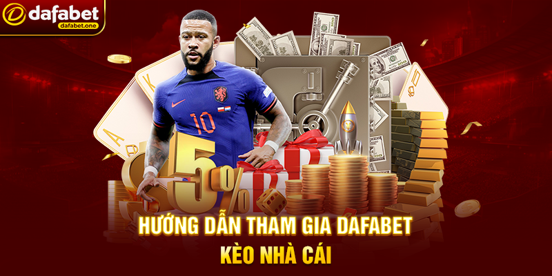 Hướng Dẫn Tham Gia Dafabet Kèo Nhà Cái
