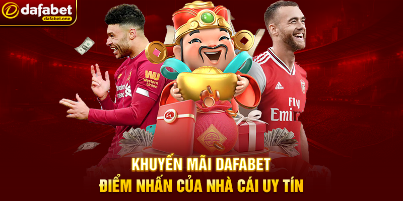 Khuyến Mãi Dafabet – Điểm Nhấn Của Nhà Cái Uy Tín