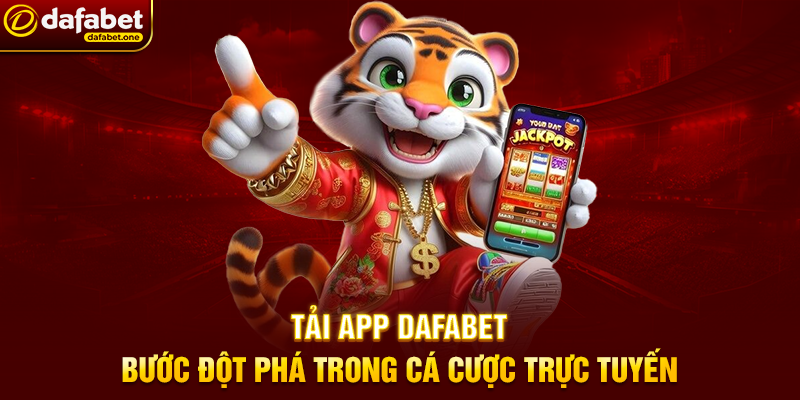 Tải App Dafabet – Trải Nghiệm Cá Cược Di Động Đỉnh Cao Mọi Lúc Mọi Nơi 1 Tải App Dafabet – Bước Đột Phá Trong Cá Cược Trực Tuyến
