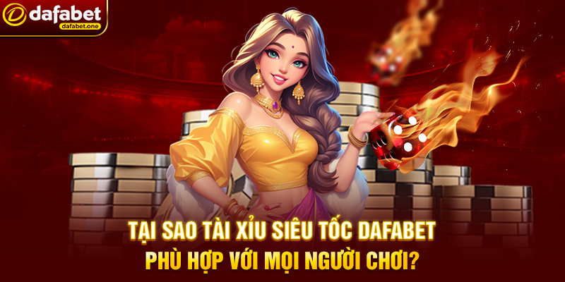 Tài Xỉu Siêu Tốc Dafabet: Trải Nghiệm Cá Cược Xúc Xắc Nhanh Chóng, Hấp Dẫn 4 Tại Sao Tài Xỉu Siêu Tốc Dafabet Phù Hợp Với Mọi Người Chơi?