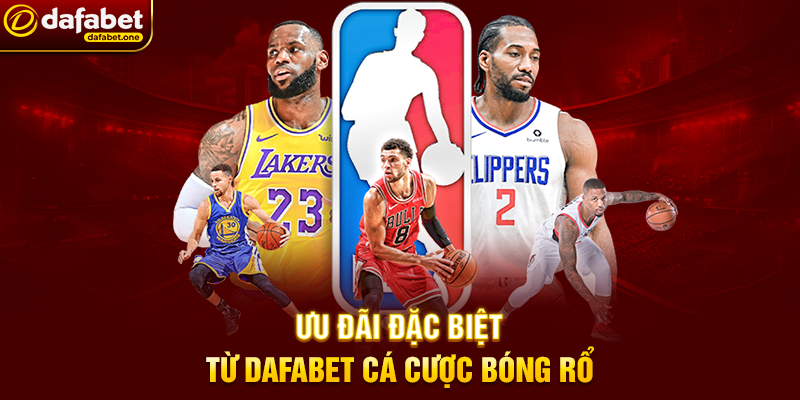Ưu Đãi Đặc Biệt Từ Dafabet Cá Cược Bóng Rổ